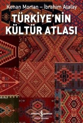 Türkiye'nin Kültür Atlası İbrahim Atalay