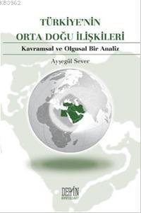 Türkiye'nin Orta Doğu İlişkileri Ayşegül Sever