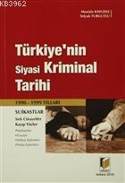 Türkiye'nin Siyasi Kriminal Tarihi (1990-1999 Yılları) Mustafa Kaygısı