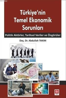 Türkiye'nin Temel Ekonomik Sorunları Abdullah Takım