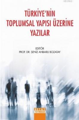 Türkiye'nin Toplumsal Yapısı Üzerine Yazılar Şeniz Anbarlı Bozatay