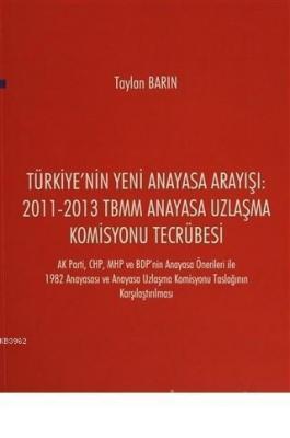 Türkiye'nin Yeni Anayasa Arayışı: 2011-2013 TBMM Anayasa Uzlaşma Komis