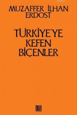 Türkiye'ye Kefen Biçenler