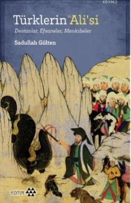 Türklerin Hz. Ali'si Sadullah Gülten