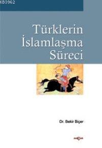 Türklerin İslamlaşma Süreci Bekir Biçer