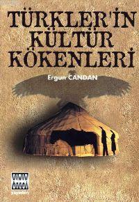 Türkler'in Kültür Kökenleri Ergun Candan