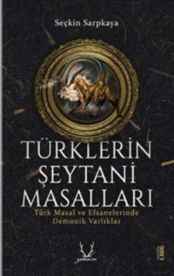 Türklerin Şeytani Masalları Seçkin Sarpkaya