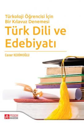 Türkoloji Öğrencisi İçin Bir Kılavuz Denemesi Türk Dili ve Edebiyatı C