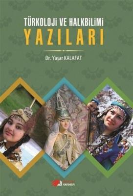 Türkoloji ve Halk Bilimi Yazıları Yaşar Kalafat