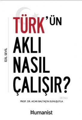 Türk'ün Aklı Nasıl Çalışır? Acar Baltaş