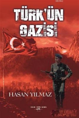 Türk'ün Gazisi Hasan Yılmaz