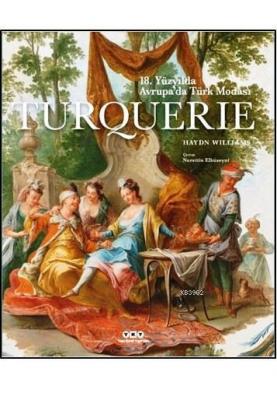 Turquerie - 18.Yüzyılda Avrupa'da Türk Modası (Ciltli) Haydn Williams