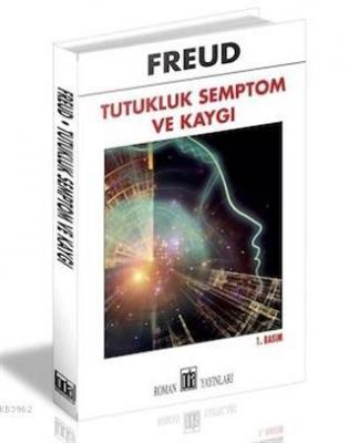 Tutukluk Semptom ve Kaygı Sigmund Freud