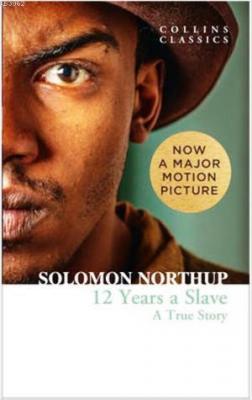Twelve Years a Slave: A True Story (Collins Classics) Solomon Northup