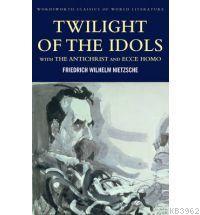 Twilight Of The Idols Friedrich Wilhelm Nietzsche