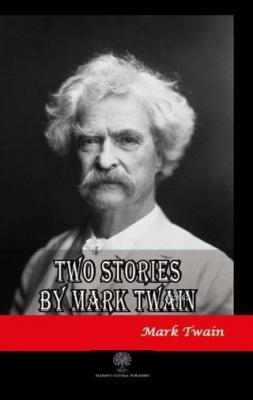 Two Stories by Mark Twain Mark Twain