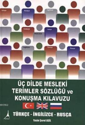 Üç Dilde Mesleki Terimler Sözlüğü ve Konuşma Kılavuzu Türkçe- İngilizc