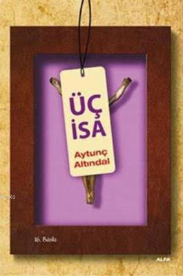 Üç İsa Aytunç Altındal
