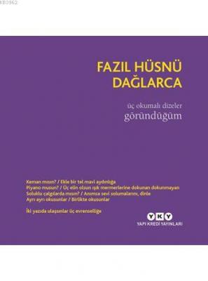 Üç Okumalı Dizeler - Göründüğüm Fazıl Hüsnü Dağlarca