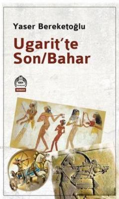 Ugarit'te Son/Bahar Yaser Bereketoğlu