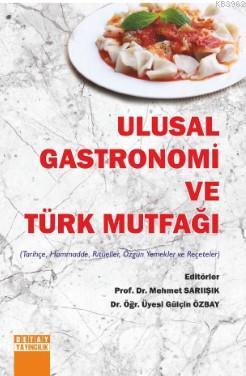 Ulusal Gastronomi ve Türk Mutfağı (Tarihçe, Hammadde, Ritüeller, Özgün