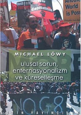 Ulusal Sorun, Enternasyonalizm ve Küreselleşme Michael Löwy