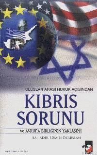 Uluslar Arası Hukuk Açısından Kıbrıs Sorunu ve Avrupa Birliğinin Yaklaşımı