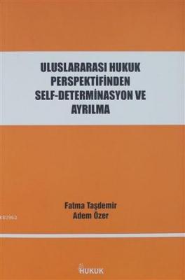 Uluslararası Hukuk Perspektifinden Self-Determinasyon ve Ayrılma