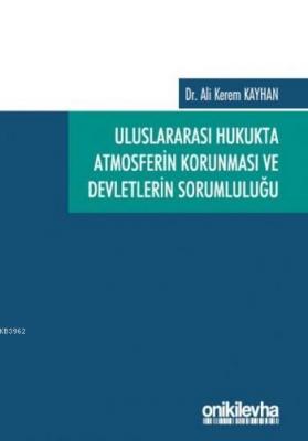 Uluslararası Hukukta Atmosferin Korunması ve Devletlerin Sorumluluğu