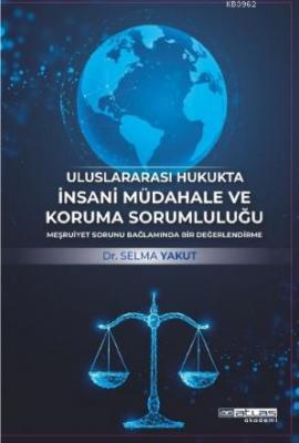 UluslararasI Hukukta İnsani Müdahale Ve Koruma Sorumluluğu