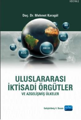 Uluslararası İktisadi Örgütler ve Azgelişmiş Ülkeler Mehmet Karagül