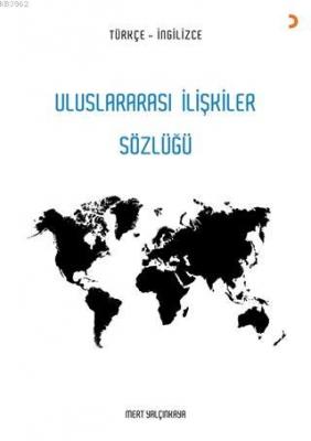 Uluslararası İlişkiler Sözlüğü Türkçe - İngilizce Mert Yalçınkaya