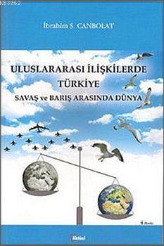 Uluslararası İlişkilerde Türkiye İbrahim S. Canbolat