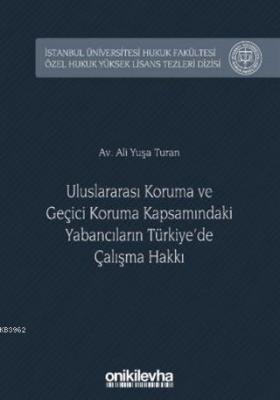 Uluslararası Koruma ve Geçici Koruma Kapsamındaki Yabancıların Türkiye