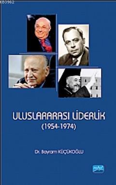 Uluslararası Liderlik (1954 - 1974) Bayram Küçükoğlu