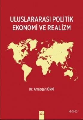 Uluslararası Politik Ekonomi ve Realizm Drarmağan Örki