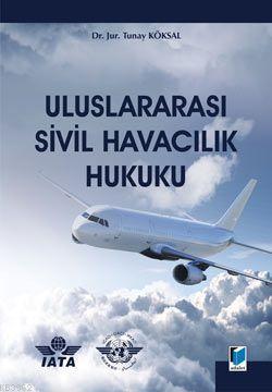 Uluslararası Sivil Havacılık Hukuku Tunay Köksal
