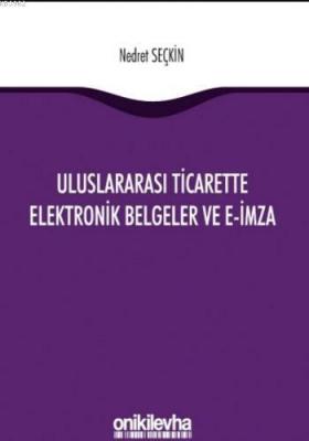 Uluslararası Ticarette Elektronik Belgeler ve E-İmza