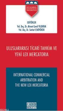 Uluslararası Ticari Tahkim ve Yeni Lex Mercatoria Ahmet Cemil Yıldırım