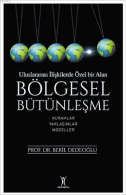 Uluslarası İlişkilerde Özel Bir Alan: Bölgesel Bütünleşme