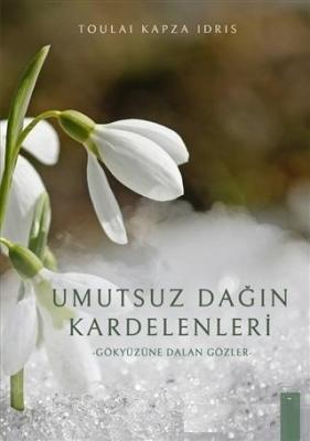 Umutsuz Dağın Kardelenleri Gökyüzüne Dalan Gözler