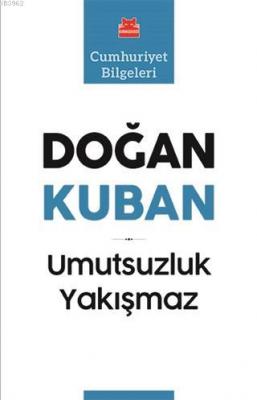 Umutsuzluk Yakışmaz Doğan Kuban