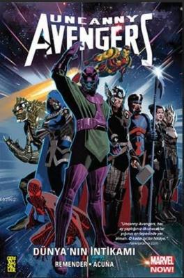 Uncanny Avengers Marvel NOW! 4: Dünya'nın İntikamı Rick Remender