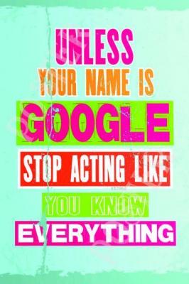 Unless Your Name is Google