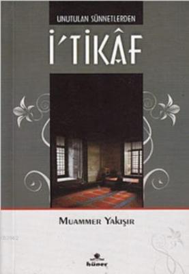 Unutulan Sünnetlerden İ'tikaf