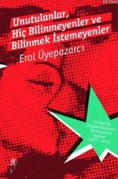 Unutulanlar, Hiç Bilinmeyenler ve Bilinmek İstemeyenler