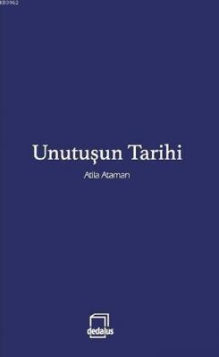 Unutuşun Tarihi Atila Ataman