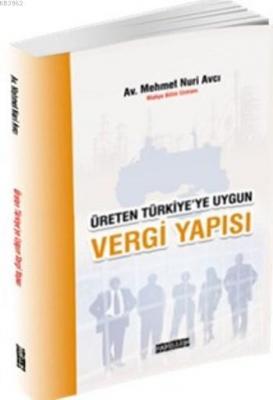 Üreten Türkiye'ye Uygun Vergi Yapısı Mehmet Nuri Avcı