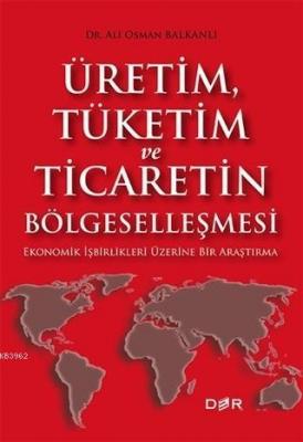 Üretim Tüketim ve Ticaretin Bölgeselleşmesi