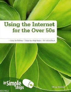 Using the Internet for the Over 50s in Simple Steps Greg Holden